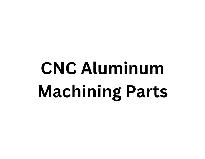 cnc aluminum machining parts